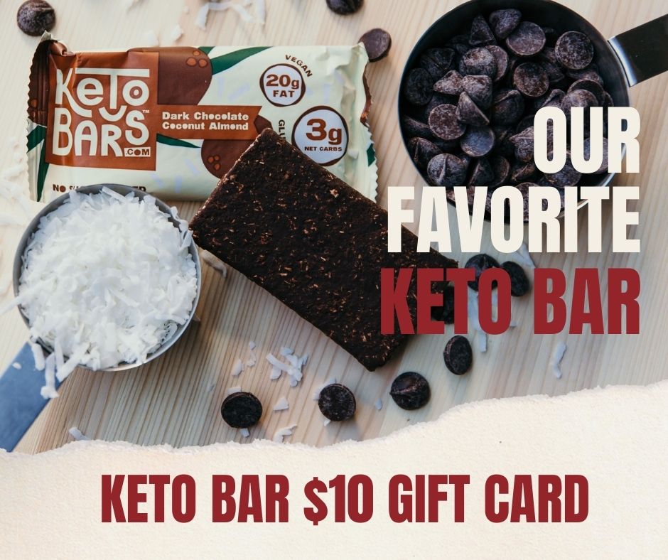 Receive a $10 gift card towards our favorite keto bars